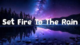 Adele - Set Fire To The Rain (Lyrics)