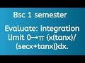 Evaluate : integration (x tan x)/(sec x+tan x)dx, Where limite 0 to π.