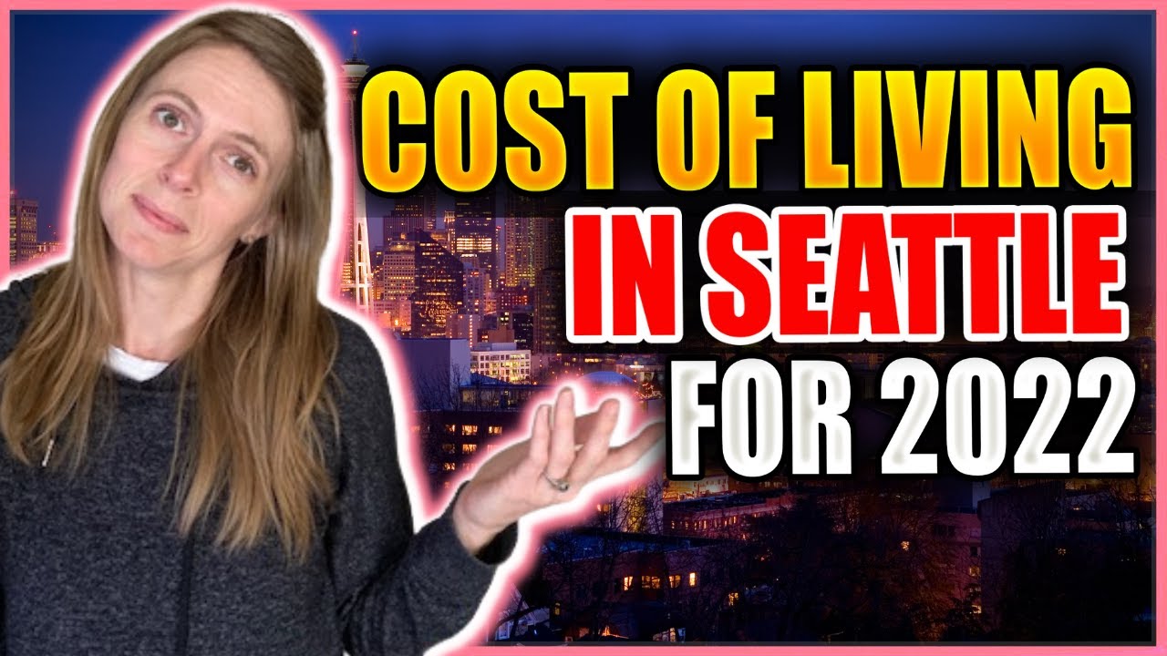 Cost of Living in Seattle for 2022 YouTube