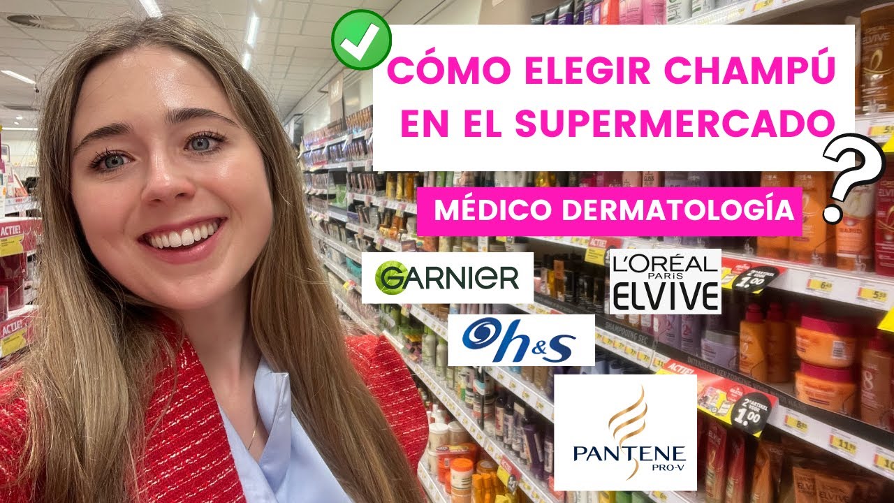 DERMATÓLOGA MIR EXPLICA CÓMO ELEGIR CHAMPÚ EN EL SUPERMERCADO | PELO GRASO, SECO | ELVIVE, GARNIER
