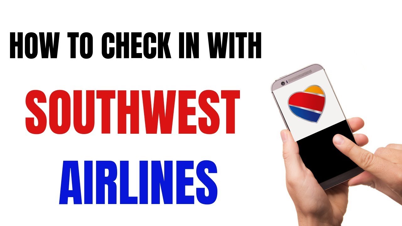 How To Check In For A Southwest Flight With Your Phone Or Computer