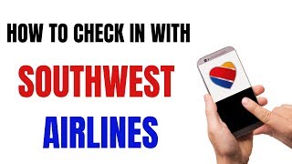 How to check in for a Southwest flight with your phone or computer