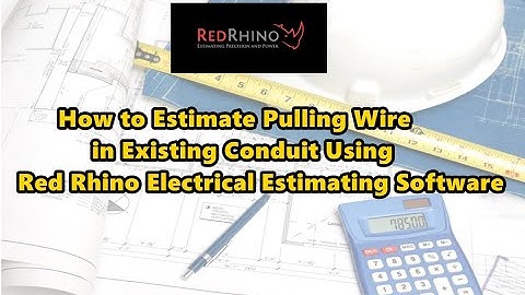 How to Estimate Pulling wire in Existing Conduit [2019] Using Red Rhino Estimating Software