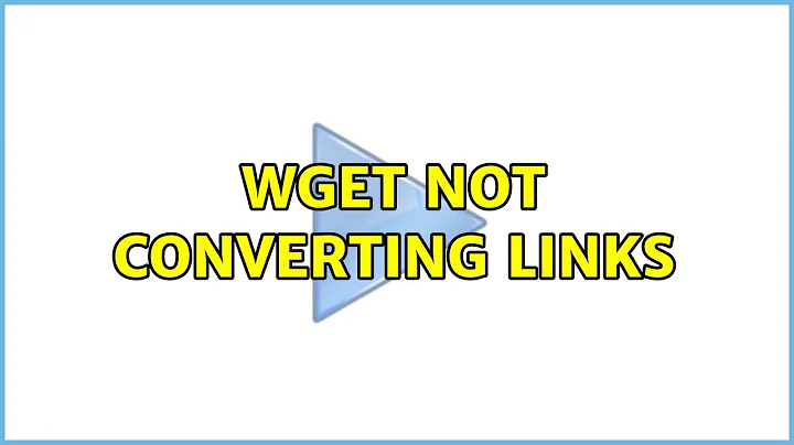 wget not converting links (4 Solutions!!)