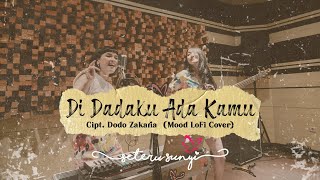DI DADAKU ADA KAMU - cipt.Dodo Zakaria (Mood LoFi Cover) by SeteruSunyi