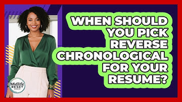 When Should You Pick Reverse Chronological For Your Resume?