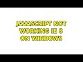 Javascript not working IE 8 on Windows (3 Solutions!!)