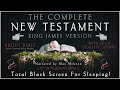 Audio bible the complete new testament king james version black screen for sleeping