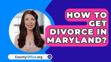 How To Get Divorce In Maryland? - CountyOffice.org