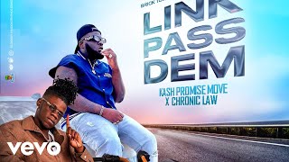Chronic Law, Kash Promise Move - Link Pass Dem (Official Audio)