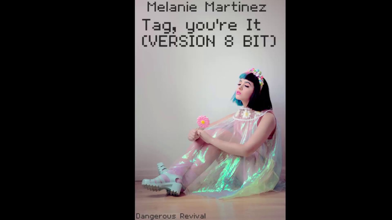 Melanie Martinez Tag, You're It (Version 8 Bit) YouTube