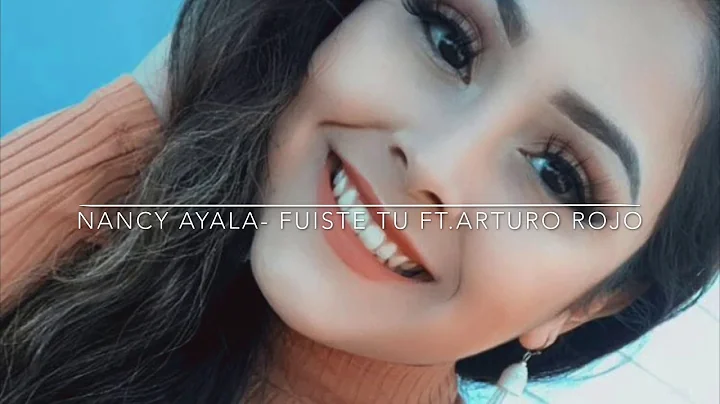 Nancy Ayala - Fuiste tu ft. Arturo Rojo