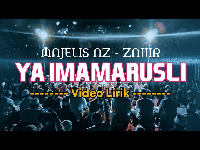 YA IMAMARUSLI YA SANADI || MAJELIS AZ-ZAHIR || LIRIK VIDEO class=