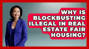 Why Is Blockbusting Illegal In Real Estate Fair Housing? - Real Estate Closers Guide