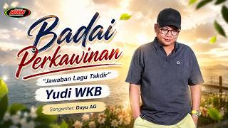 BADAI PERKAWINAN (JAWABAN LAGU TAKDIR) - YUDI WKB