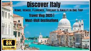 Italy Travel Guide 2025  | Discover Italy: Rome, Venice, Florence, Tuscany & Amalfi in One Trip