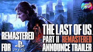 The Last of Us Part II Remastered — Announce Trailer — PS5 Games