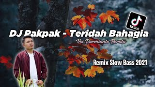 DJ Lagu Pakpak - Teridah Bahagia | Remix Slowbass 2021!!