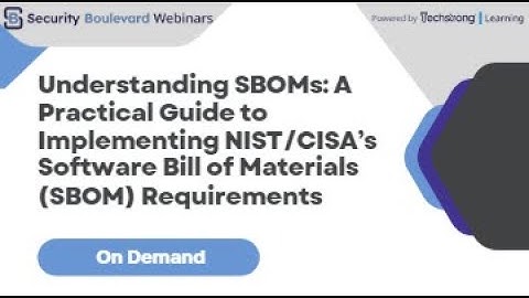 A Practical Guide to Implementing NIST/CISA’s Software Bill of Materials Requirements