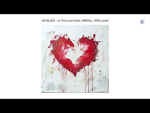 [Official Audio] HD BL4CK - Is This Love (Feat. MRSHLL, NSW yoon)