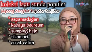 Download Lagu koleksi lagu sunda populer_jaipong dangdut bajidor tanjidor MP3 Download Lagu koleksi lagu sunda populer_jaipong dangdut bajidor tanjidor MP3