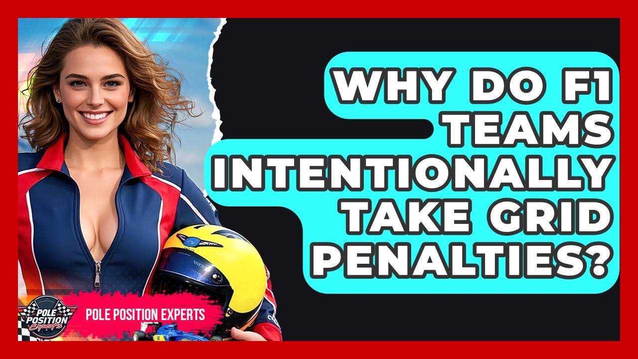 Why Do F1 Teams Intentionally Take Grid Penalties? - Pole Position Experts