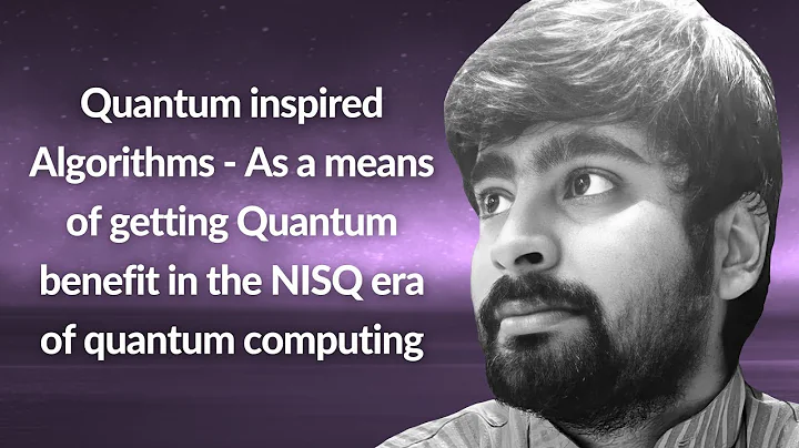 Quantum inspired Algorithms in the NISQ era  | Abhigyan Mishra | Conf42 Quantum Computing 2023