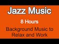 8 HOURS | JAZZ | BACKGROUND MUSIC FOR RELAXING AND FOCUS