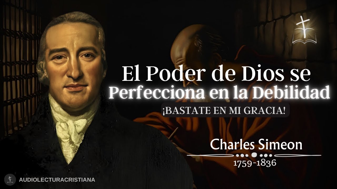 🔴¡Bástate en Mi Gracia! El Poder de Dios Perfeccionado en la Debilidad, Charles Simeon