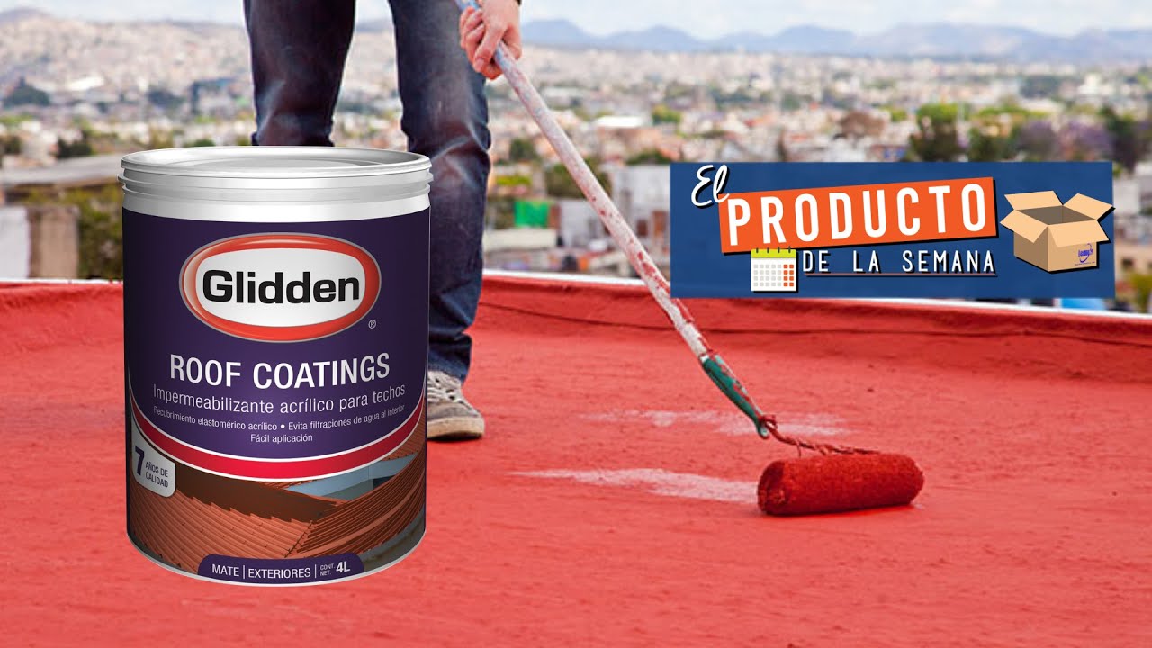 El Producto de la Semana - Pintura Impermeabilizante Roof Coating de  Glidden® 