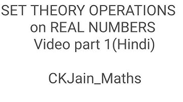 SET THEORY OPERATIONS on REAL NUMBERS video part 1 (Hindi)