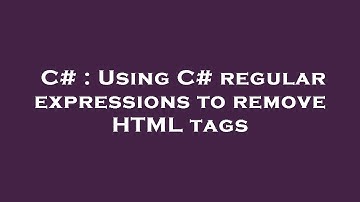 C# : Using C# regular expressions to remove HTML tags