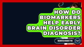 How Do Biomarkers Help Early Brain Disorder Diagnosis? - Neurotech Insight Pro