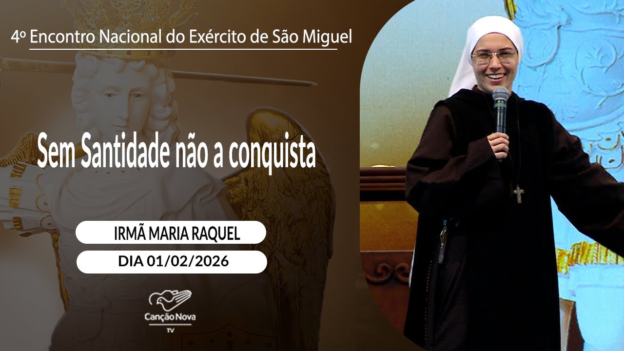 Sem Santidade não a conquista - Irmã Maria Raquel (01/02/2026)