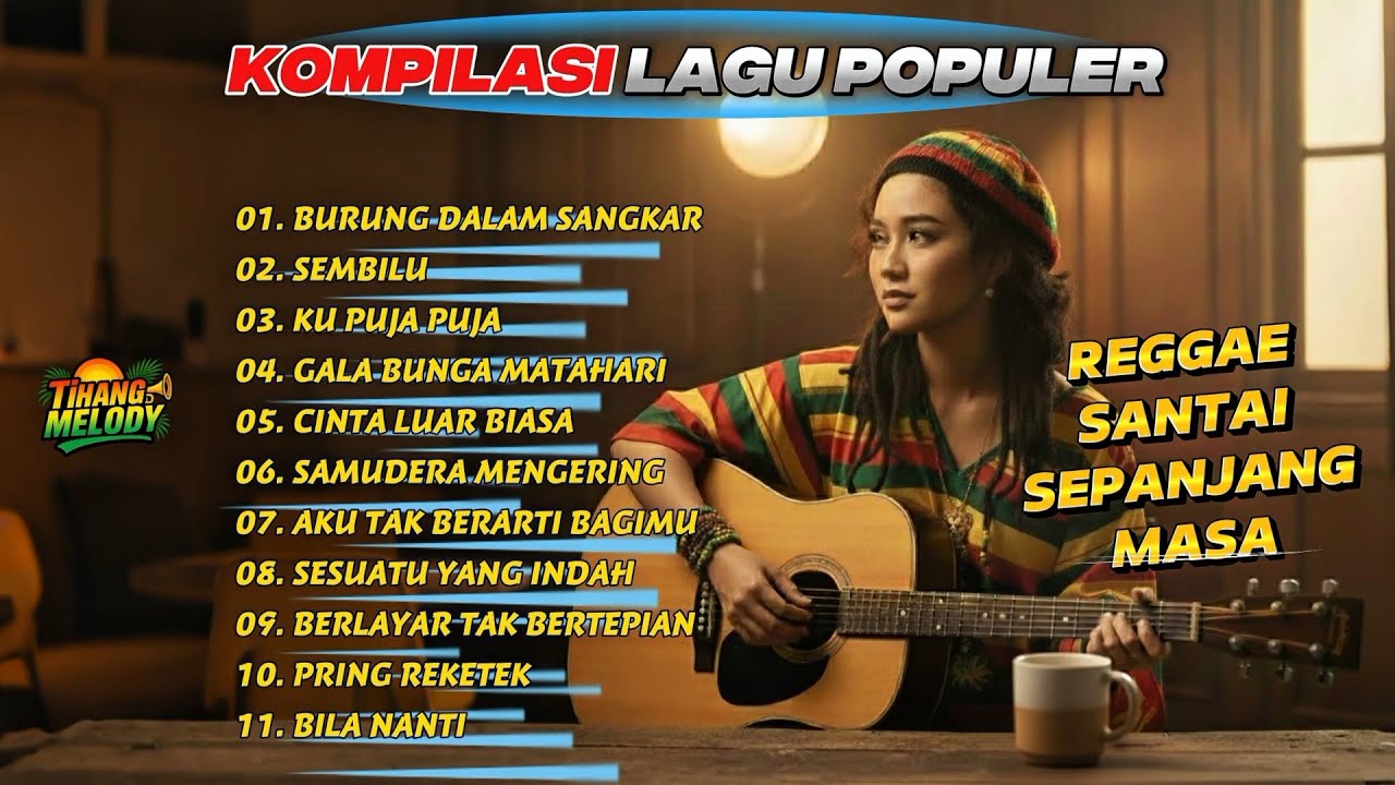 KOMPILASI LAGU POPULER | REGGAE SANTAI SEPANJANG MASA (FULL ALBUM)!! BY TIHANG MELODY