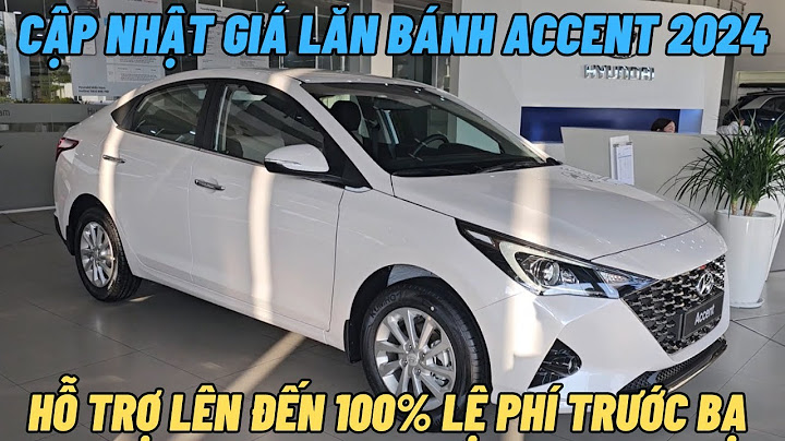 Đánh giá accent 2023 bản đặc biệt năm 2024