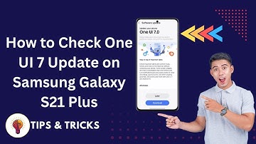 How To Check One UI 7 Update on Samsung Galaxy S21 Plus (2025) – Easy Step-by-Step Guide