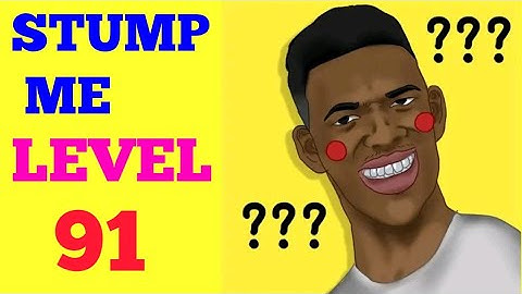 STUMP ME LEVEL 91 SOLUTION OR WALKTHROUGH