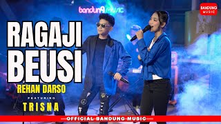 RAGAJI BEUSI - REHAN DARSO X TRISHNA [LIVE SESSION]