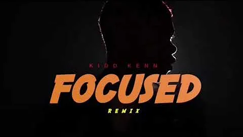 Kidd Kenn - Focus Remix (2018)