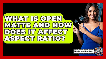 What Is Open Matte And How Does It Affect Aspect Ratio? - The Animation Reel