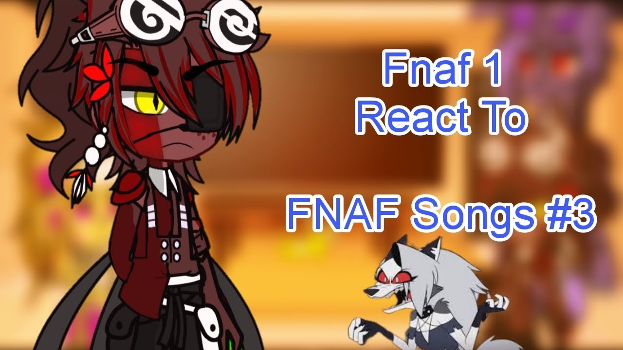 Fnaf 1 React To Fnaf Songs // GACHA CLUB // 🐻THEY'LL FIND YOU🐻 and let ...