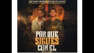 ¿Porque Sigues Con El? Remix - Bryant Myers Ft Kevin Roldan