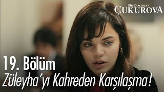 Züleyha'yı kahreden karşılaşma! - Bir Zamanlar Çukurova 19. Bölüm