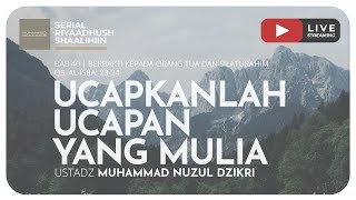 UCAPKANLAH UCAPAN YANG MULIA | Riyaadush Shallihin