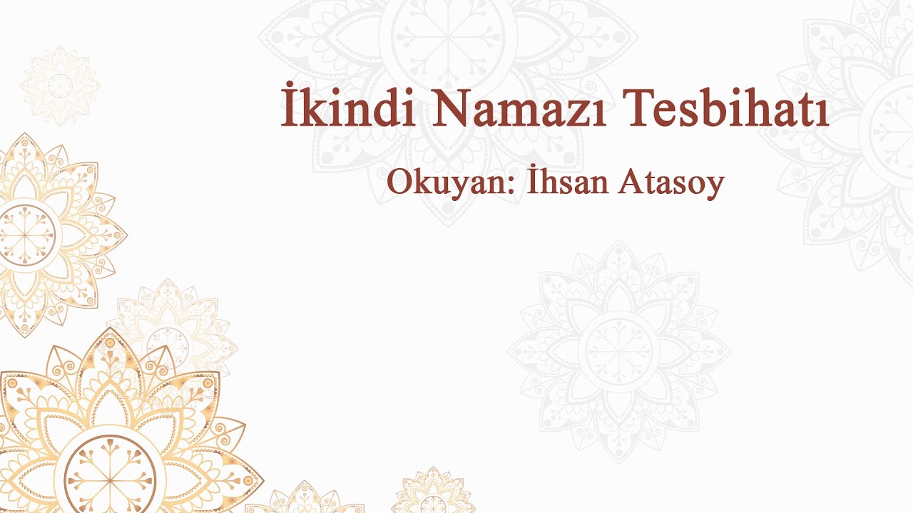 İkindi Namazı Tesbihatı | İhsan ATASOY İkindi Namazı Tesbihatı | İhsan ATASOY