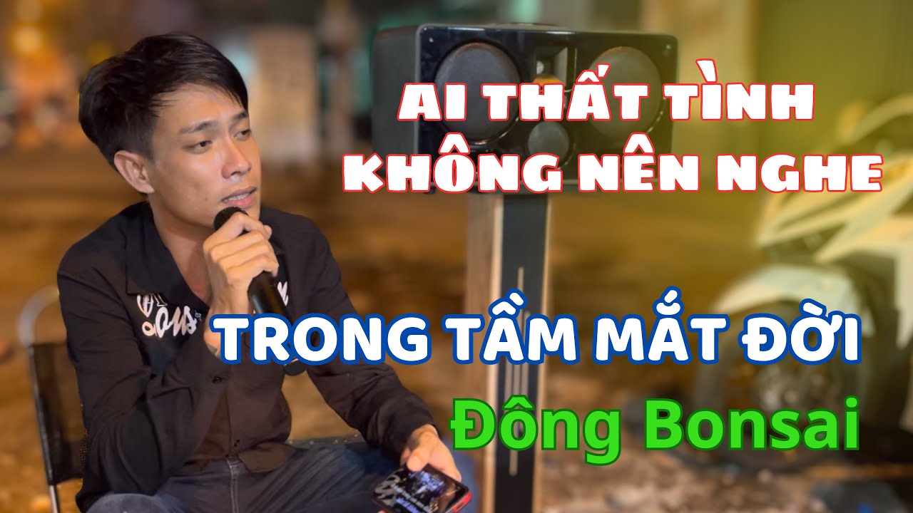 Giọng Hát Hay Nghe Mà Muốn Rớt Nước Mắt | Trong Tầm Mắt Đời - Đông Bonsai | Hotboy Bán Cây Cảnh