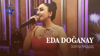 Eda Doğanay - Sorma Arkadaş
