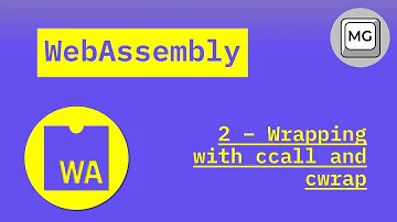 WebAssembly Tutorial - 2 - Wrapping Functions with ccall and cwrap