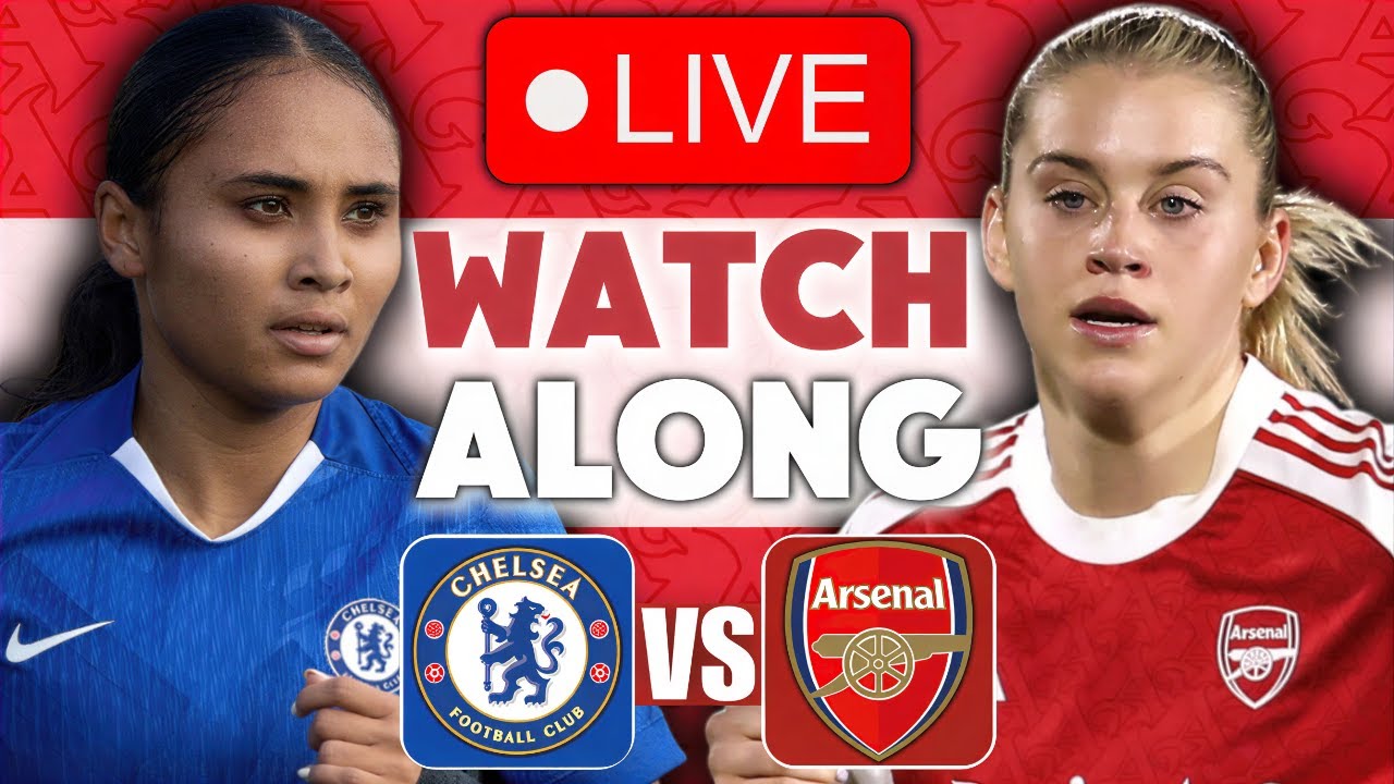 CHELSEA WOMEN VS ARSENAL WOMEN LIVE STREAM | WOMEN'S SUPER LEAGUE | FULL MATCH LIVE TODAY